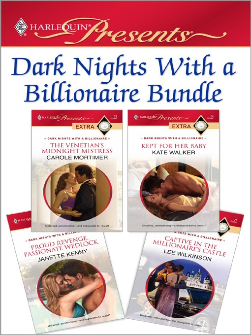 Title details for Dark Nights With a Billionaire Bundle: The Venetian's Midnight Mistress\Kept for Her Baby\Proud Revenge, Passionate Wedlock\Captive in the Millionaire's Castle by Carole Mortimer - Available